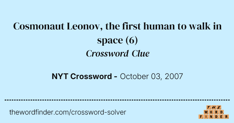 Cosmonaut Leonov, the first human to walk in space crossword clue image