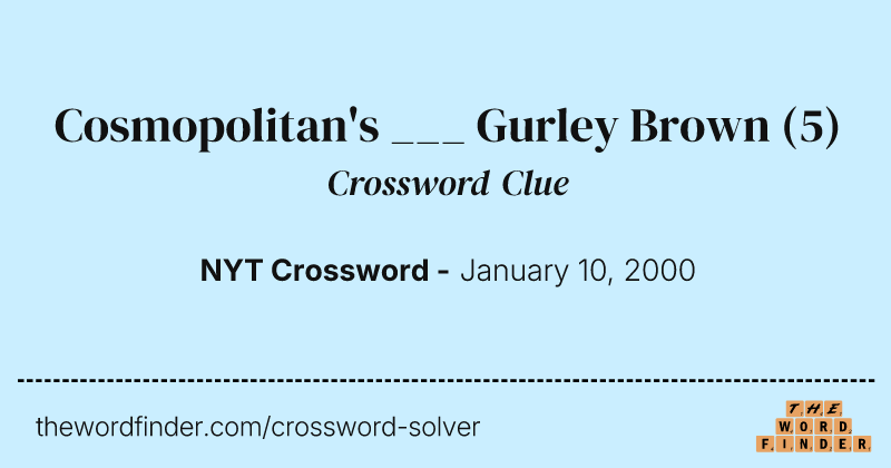 Cosmopolitan's ___ Gurley Brown crossword clue image