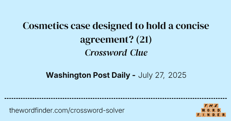 Cosmetics case designed to hold a concise agreement? crossword clue image