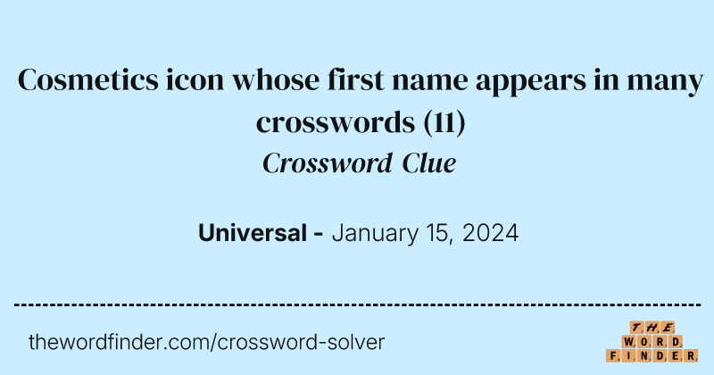 Cosmetics icon whose first name appears in many crosswords crossword clue image