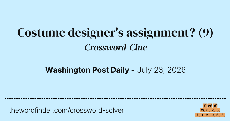 Costume designer's assignment? crossword clue image