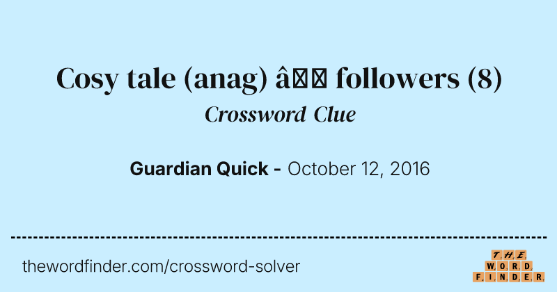 Cosy tale (anag) — followers crossword clue image