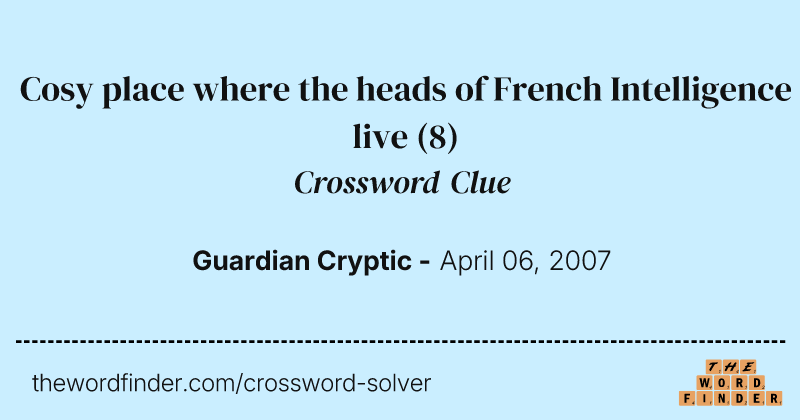 Cosy place where the heads of French Intelligence live crossword clue image