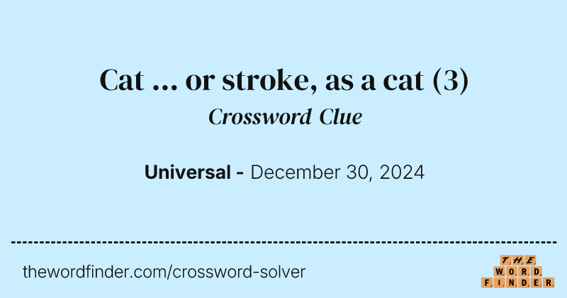Cat ... or stroke, as a cat crossword clue image