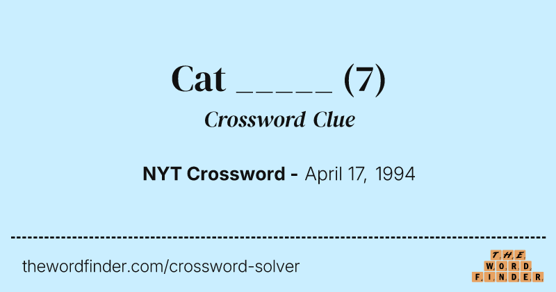 Cat _____ crossword clue image