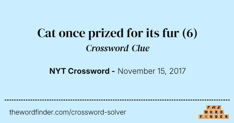 Cat once prized for its fur crossword clue image