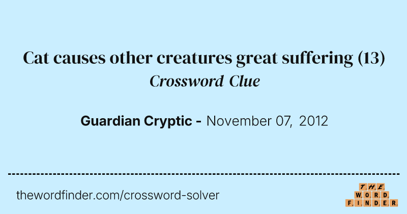 Cat causes other creatures great suffering crossword clue image