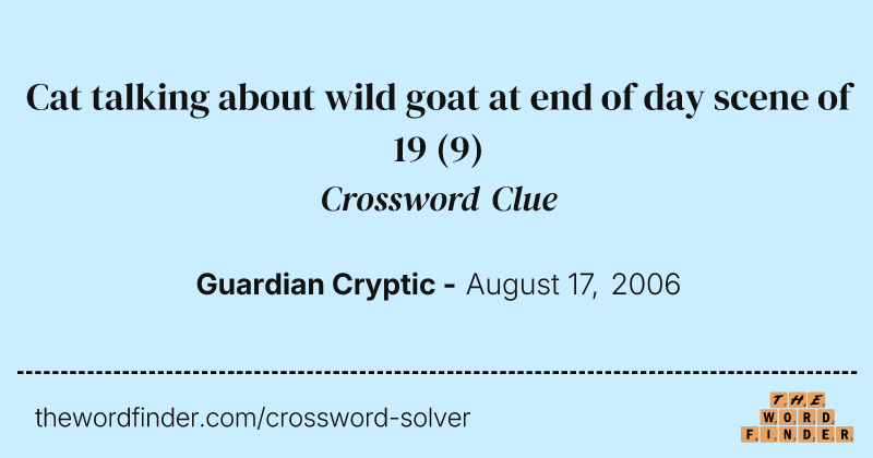 Cat talking about wild goat at end of day scene of 19 crossword clue image
