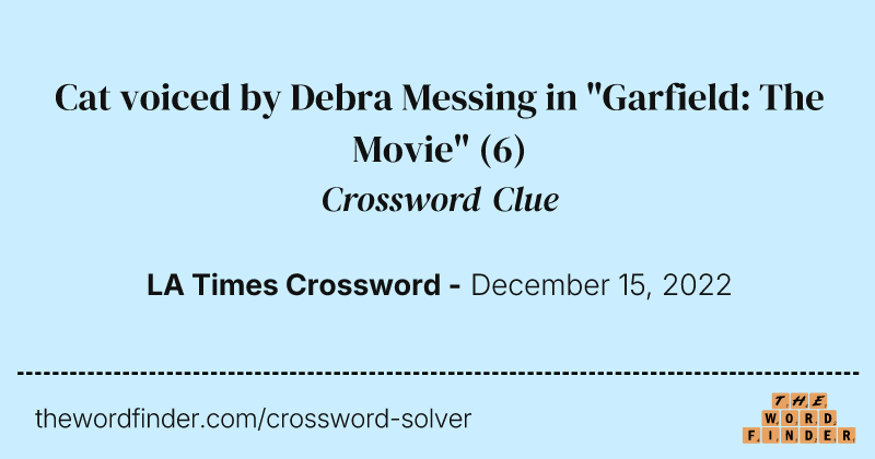 Cat voiced by Debra Messing in "Garfield: The Movie" crossword clue image