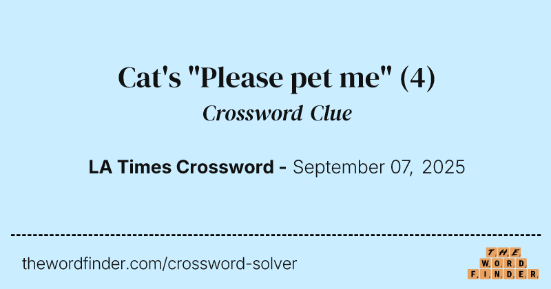 Cat's "Please pet me" crossword clue image