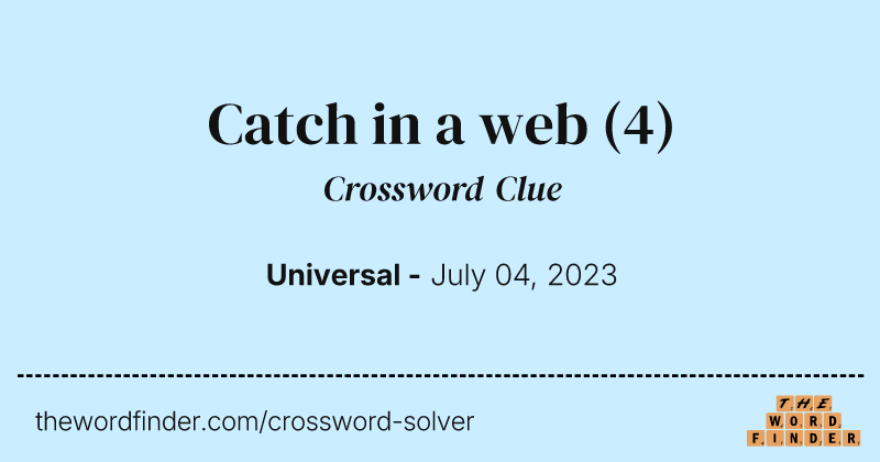Catch in a web crossword clue image