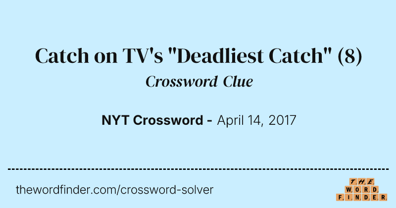 Catch on TV's "Deadliest Catch" crossword clue image