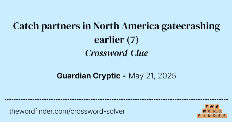 Catch partners in North America gatecrashing earlier crossword clue image