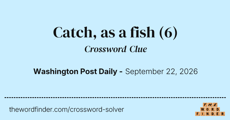 Catch, as a fish crossword clue image