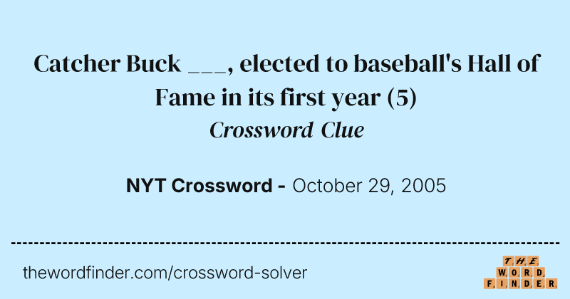 Catcher Buck ___, elected to baseball's Hall of Fame in its first year crossword clue image