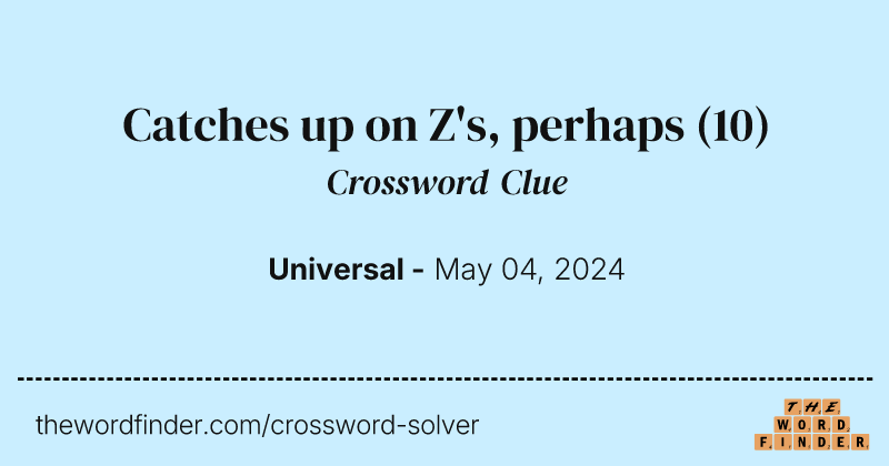 Catches up on Z's, perhaps crossword clue image