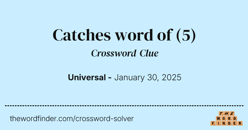 Catches word of crossword clue image