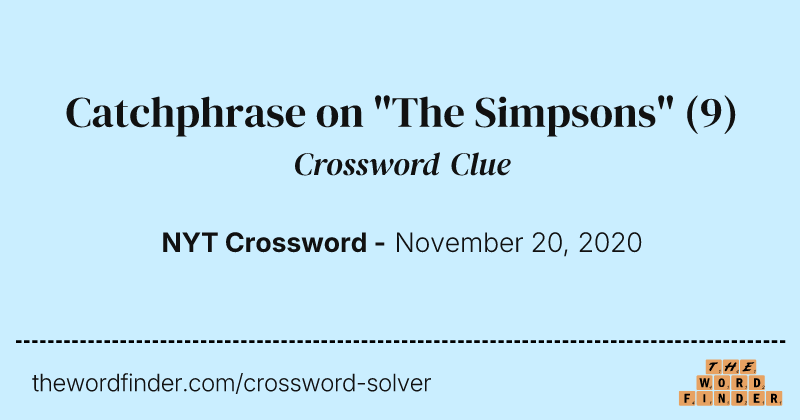 Catchphrase on "The Simpsons" crossword clue image
