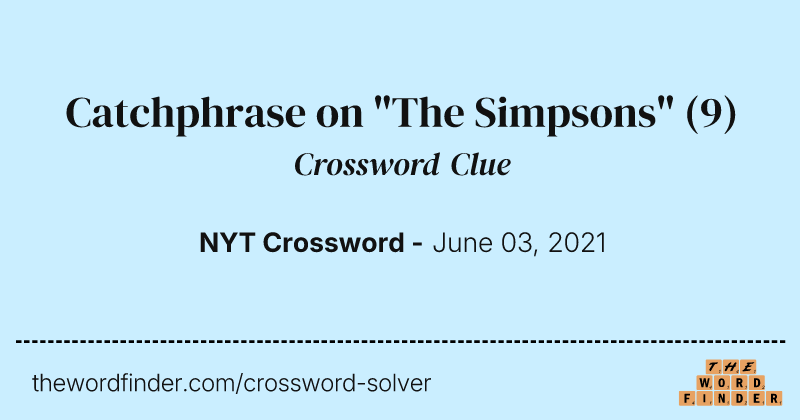 Catchphrase on "The Simpsons" crossword clue image