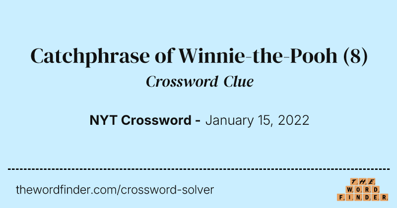 Catchphrase of Winnie-the-Pooh crossword clue image
