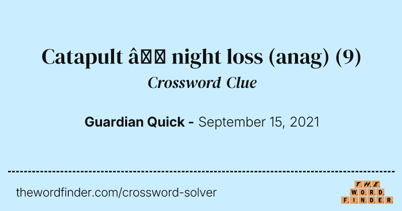 Catapult — night loss (anag) crossword clue image