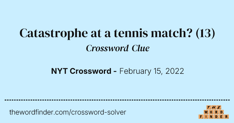 Catastrophe at a tennis match? crossword clue image