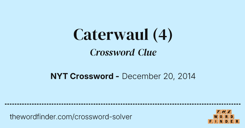 Caterwaul crossword clue image