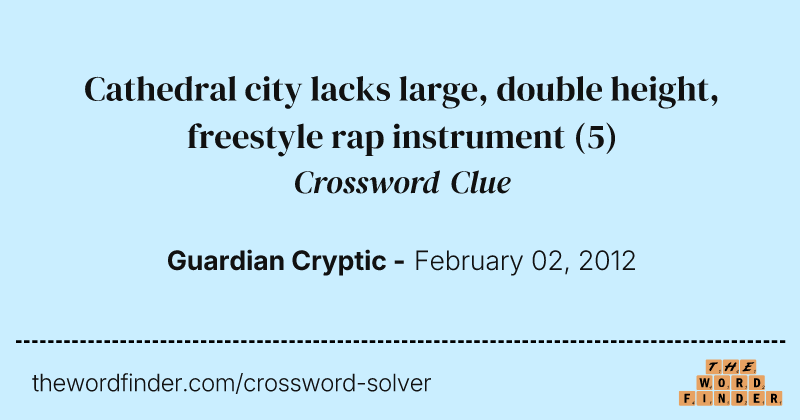 Cathedral city lacks large, double height, freestyle rap instrument crossword clue image