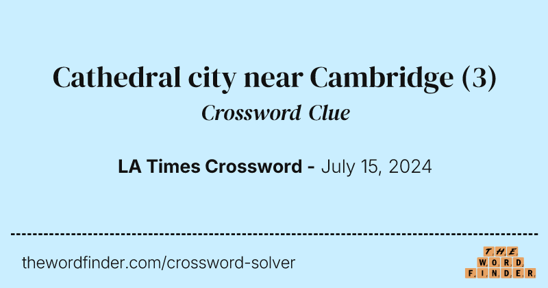 Cathedral city near Cambridge crossword clue image