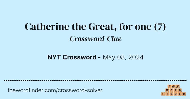 Catherine the Great, for one crossword clue image