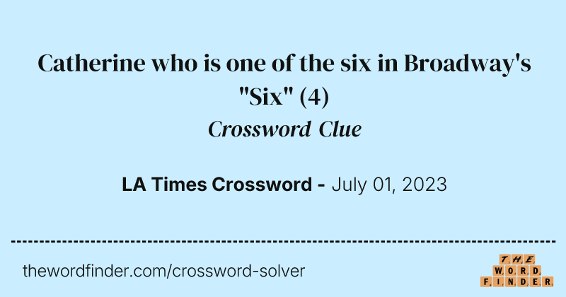 Catherine who is one of the six in Broadway's "Six" crossword clue image