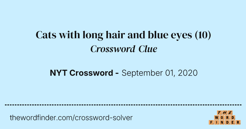 Cats with long hair and blue eyes crossword clue image