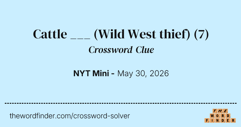 Cattle ___ (Wild West thief) crossword clue image