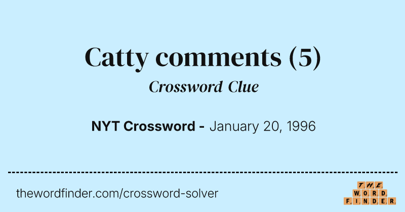 Catty comments crossword clue image