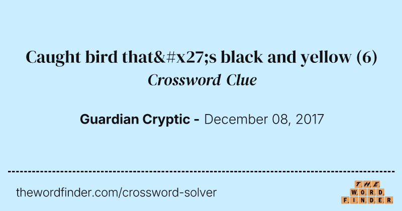 Caught bird that's black and yellow crossword clue image