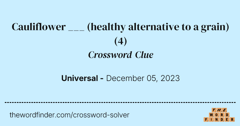 Cauliflower ___ (healthy alternative to a grain) crossword clue image