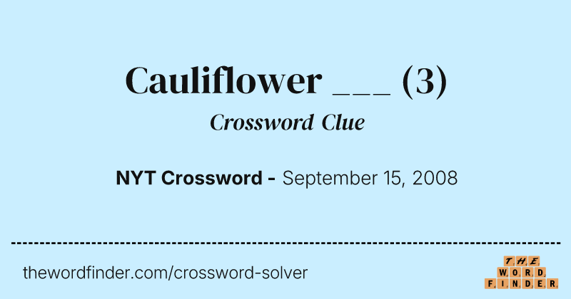 Cauliflower ___ crossword clue image