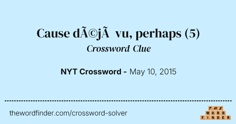 Cause déjà vu, perhaps crossword clue image