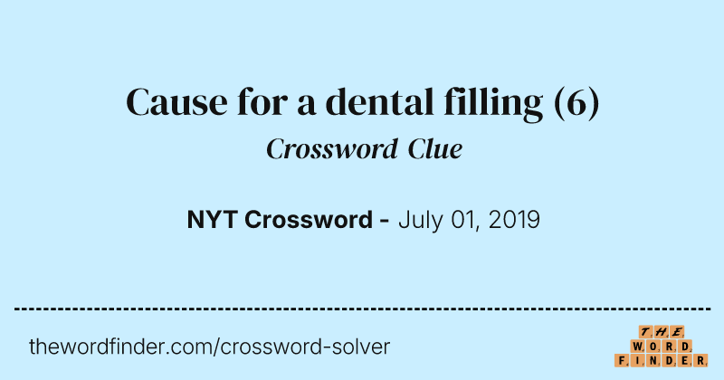 Cause for a dental filling crossword clue image