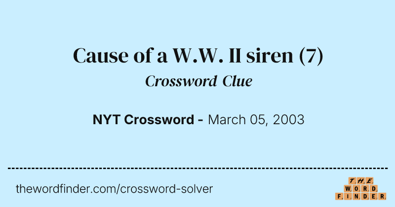 Cause of a W.W. II siren crossword clue image