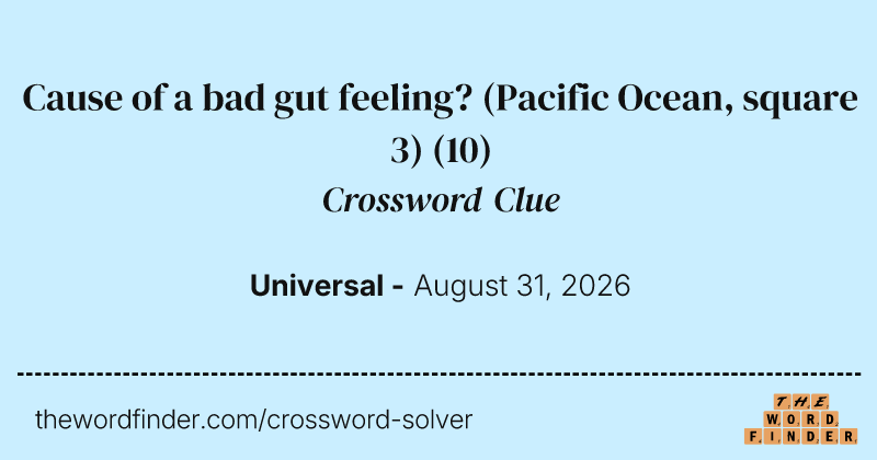Cause of a bad gut feeling? (Pacific Ocean, square 3) crossword clue image