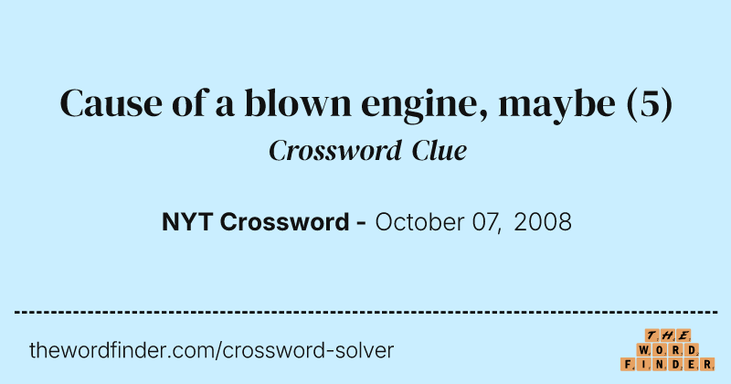 Cause of a blown engine, maybe crossword clue image