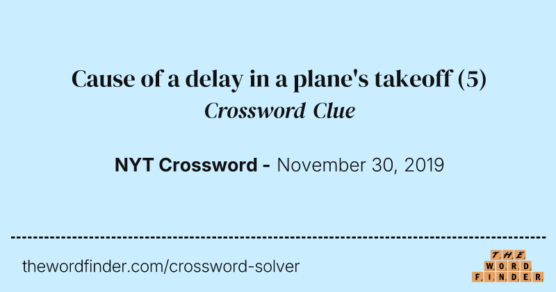 Cause of a delay in a plane's takeoff crossword clue image