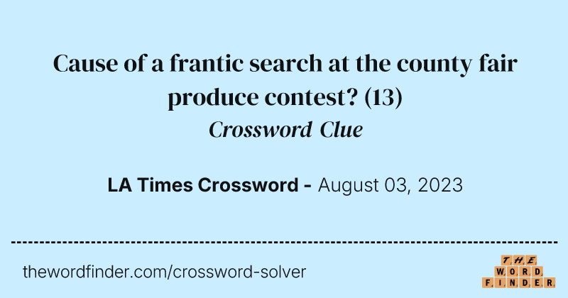Cause of a frantic search at the county fair produce contest? crossword clue image
