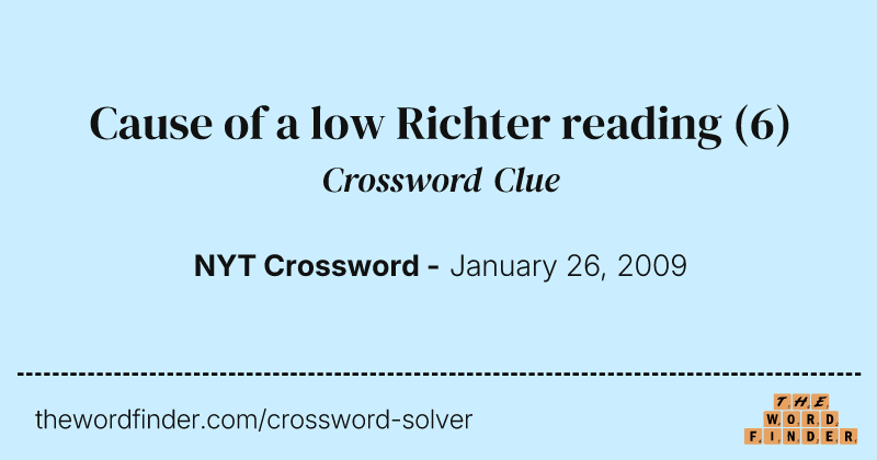 Cause of a low Richter reading crossword clue image