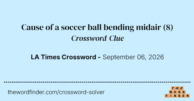 Cause of a soccer ball bending midair crossword clue image