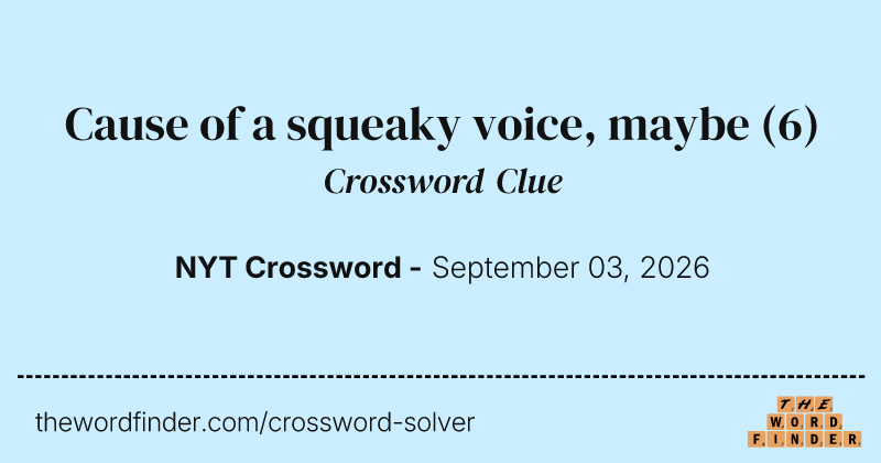 Cause of a squeaky voice, maybe crossword clue image