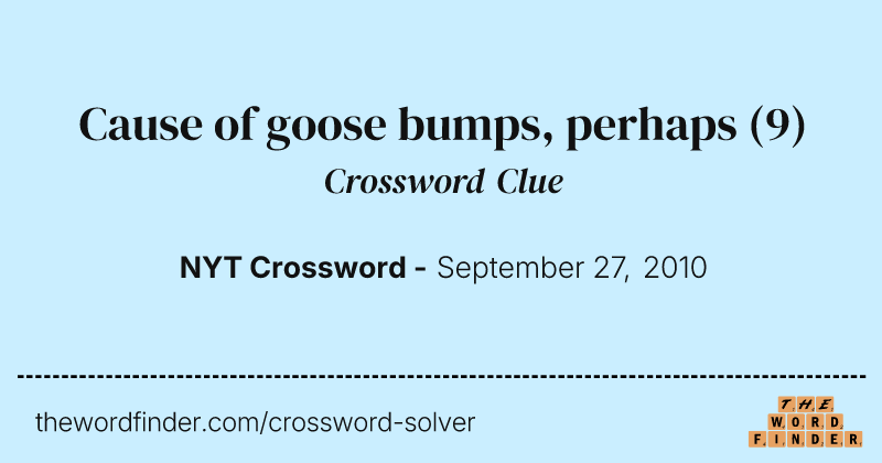 Cause of goose bumps, perhaps crossword clue image