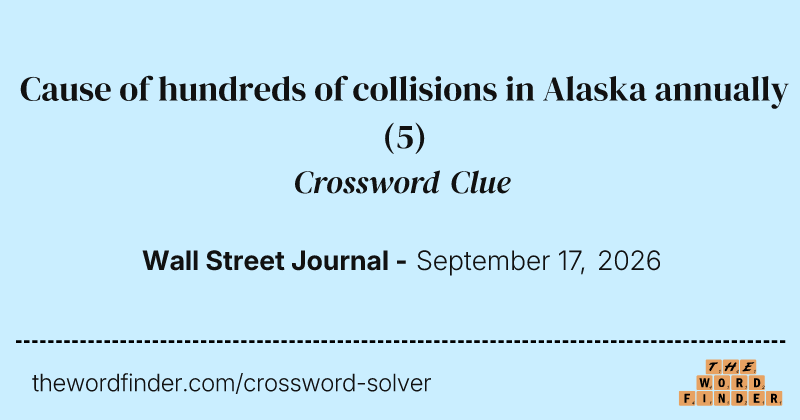 Cause of hundreds of collisions in Alaska annually crossword clue image
