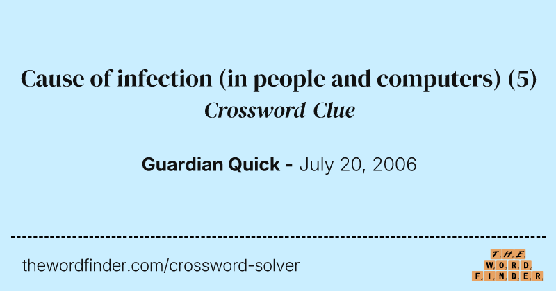 Cause of infection (in people and computers) crossword clue image